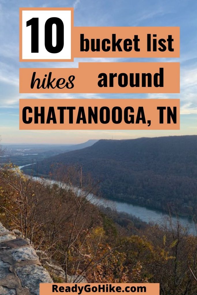 View of mountains and river with text overlay 10 Bucket List Hikes Around Chattanooga, TN