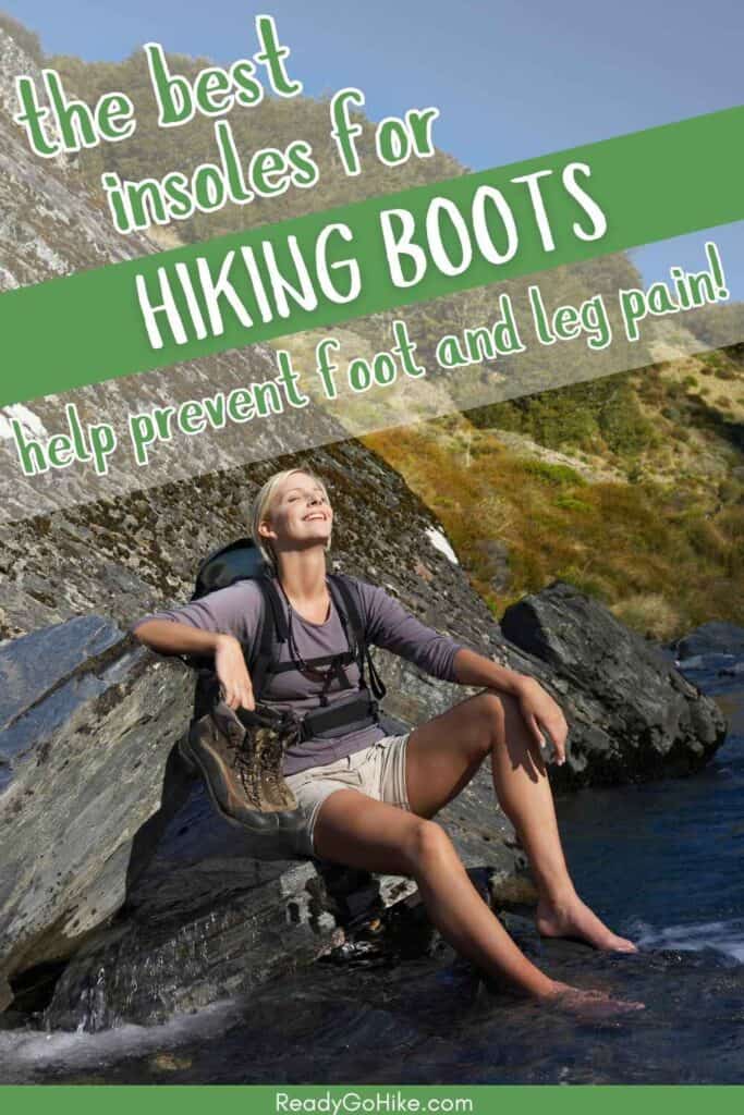 Picture of female hiker soaking bare feet in mountain stream with text overlay The Best Insoles for Hiking Boots Help Prevent Foot and Leg Pain
