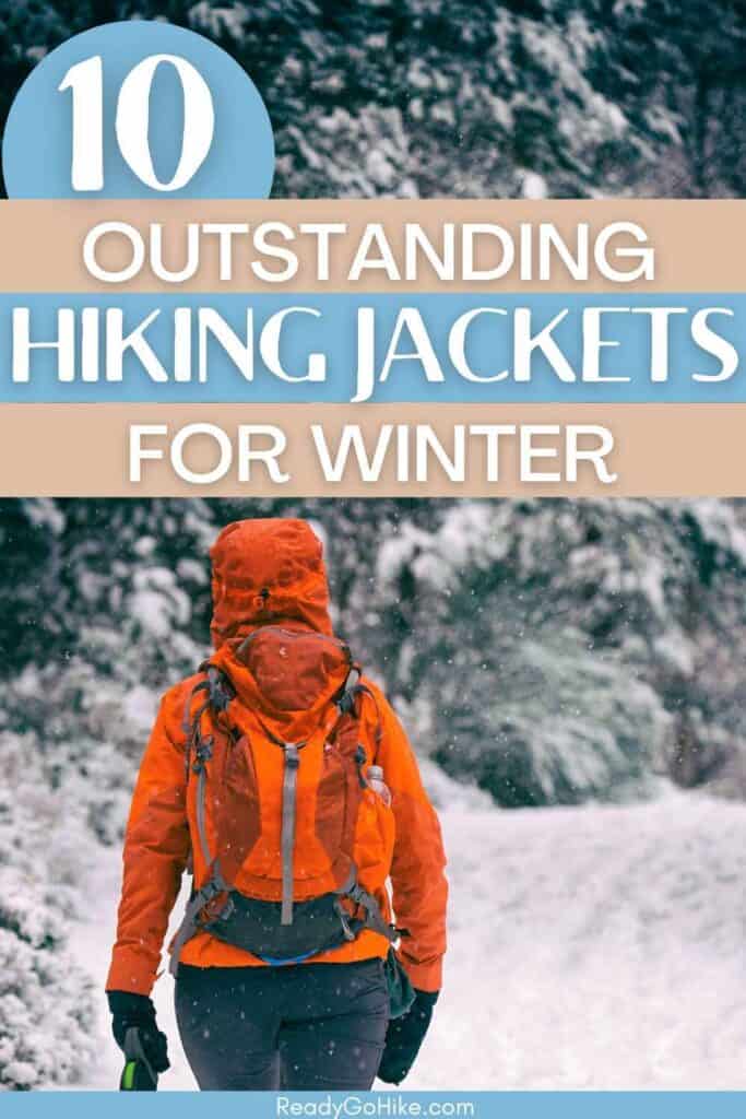 Picture of hiker walking down snowy trail with text overlay 10 Outstanding Hiking Jackets for Winter