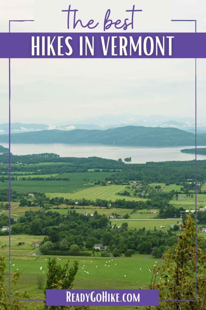 Picture of view of farmland and Lake Champlain from Mount Philo with text overlay The Best Hikes in Vermont
