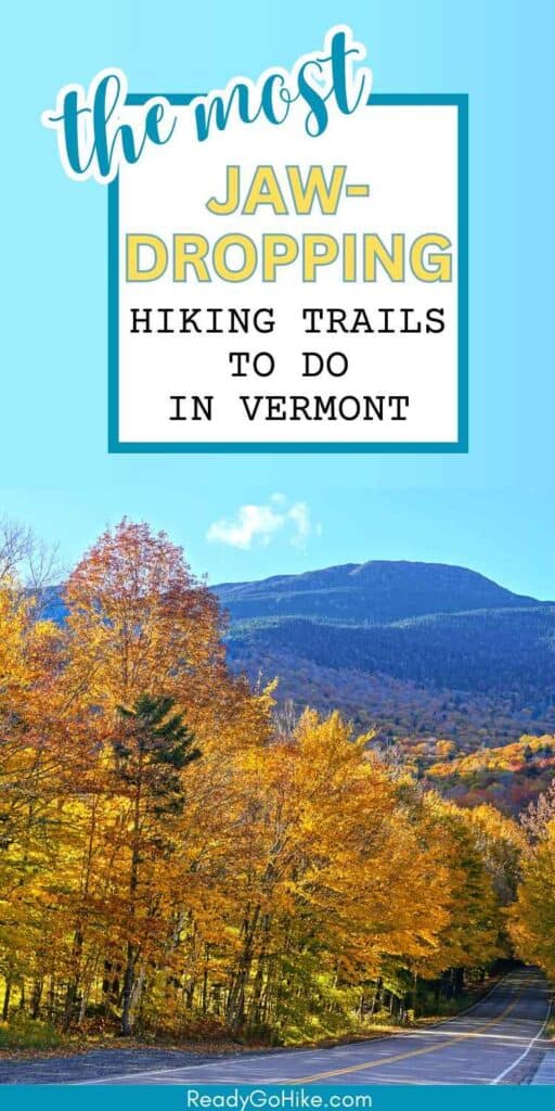 Picture of Mount Mansfield in fall colors with text overlay The Most Jaw-Dropping Hiking Trails to Do in Vermont