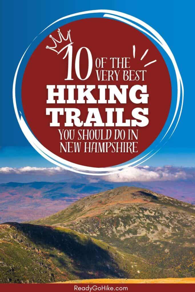 Picture of view from Mount Washington with text overlay 10 of the Very Best Hiking Trails You Should Do in New Hampshire
